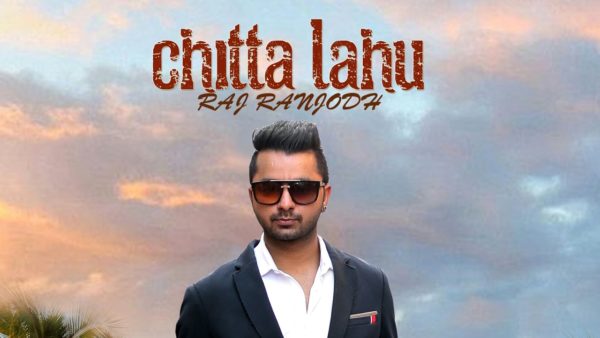 Chita Lahu (New Punjabi Song) 2017 by Raj Ranjodh | Official Video - Chandigarh Metro (blog)